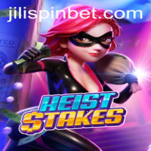 HeistStakes: Unraveling the Thrills of the High-Stakes Adventure with JiLiSpin
